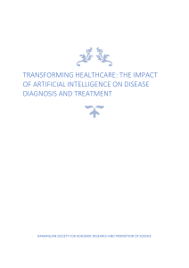  TRANSFORMING HEALTHCARE: THE IMPACT OF ARTIFICIAL INTELLIGENCE ON DISEASE DIAGNOSIS AND TREATMENT