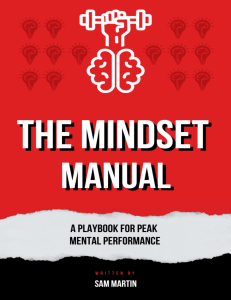 The Mindset Manual - A Playbook For Peak Mental Performance
