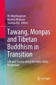 M. Mayilvaganan, Nasima Khatoon, Sourina Bej - Tawang, Monpas and Tibetan Buddhism in Transition  Life and Society along the India-China Borderland-Springer Singapore Springer (2020)