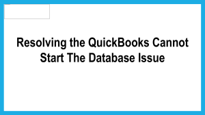 If QuickBooks cannot start the database then try this fix