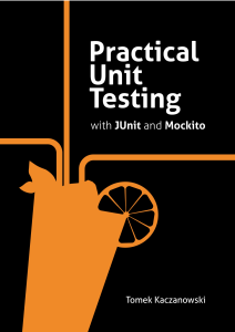 Tomek Kaczanowski - Practical Unit Testing with JUnit and Mockito - 2013