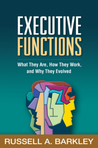 Executive Functions What They Are, How They Work, and Why They Evolved by Russell A. Barkley (z-lib.org)
