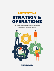 Demystifying Strategy & Operations in Tech (by Herng Lee)