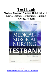 Test bank for Medical-Surgical Nursing 10th Edition By Lewis, Bucher, Heitkemper, Harding, Kwong, Roberts.