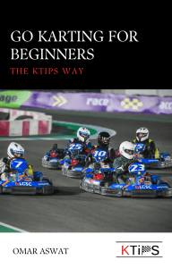 Go Karting for Beginners - The KTips Way (1st Edition)