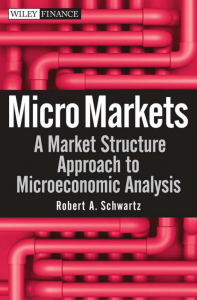 Micro Markets  A Market Structure Approach to Microeconomic Analysis (Wiley Finance)