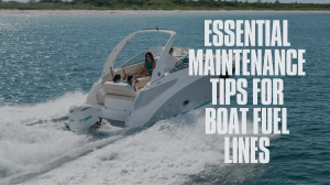 Essential Maintenance Tips for Boat Fuel Lines