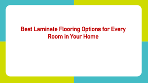 Best Laminate Flooring Options for Every Room in Your Home