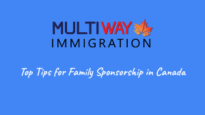 Effective Tips for Family Sponsorship in Canada