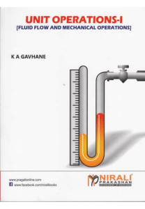 UNIT OPERATIONS – I [FLUID FLOW AND MECHANICAL OPERATIONS] by K. A. GAVHANE (z-lib.org)