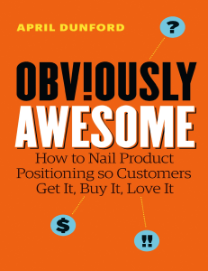 Obviously Awesome: Product Positioning Book