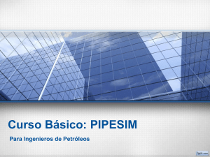 Curso Básico PIPESIM para Ingenieros de Petróleos