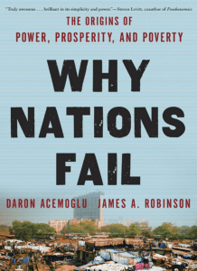 Why Nations Fail: Origins of Power, Prosperity, Poverty