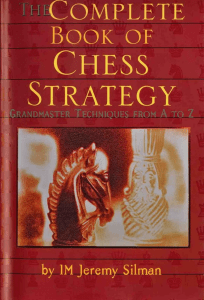 Jeremy Silman - Complete Book of Chess Strategy  Grandmaster Techniques from A to Z  -Siles Press (1998)