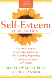 Self-Esteem   a proven program of cognitive techniques for assessing- improving- and maintaining your self-esteem- 3rd Edition