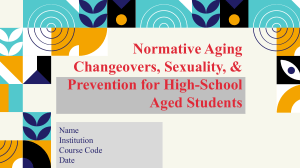 Normative Aging Changeovers, Sexuality, & Prevention for High-School Aged Students