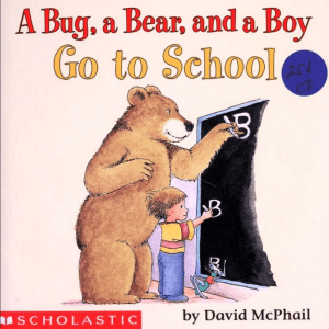 1 A Bug a Bear and a Boy Go to School