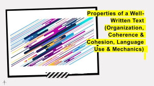 Properties-of-a-Well-Written-Text-Organization-Coherence-Cohesion-Language-Use-Mechanics