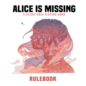 Alice Is Missing - A Silent Role Playing Game - Rulebook DIGITAL