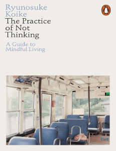 The Practice of Not Thinking - A Guide to Mindful Living - Koike Ryunosuke