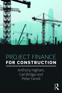 Project Finance for Construction -- Bridge, Carl;Farrell, Peter;Higham, Anthony -- 2017;2016 -- Routledge -- 9781138941298 -- d4bcde7dadea5dca34f5f9f1395acc6e -- Anna’s Archive