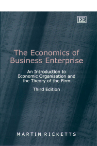 Martin Ricketts - The Economics of Business Enterprise  An Introduction to Economic Organisation and the Theory of the Firm, Third Edition-Edward Elgar Publishing (2002)