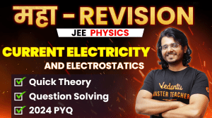 Electrostatics & Current Electricity JEE Revision