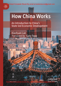 EBook For How China Works An Introduction to China’s State-led Economic Development 1st Edition By Xiaohuan Lan Gary Topp