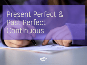 Present Perfect & Past Perfect Continuous