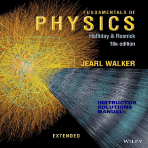 Fundamentals of Physics Extended, 10ed; Jearl Walker, David Halliday, Robert Resnick; Solutions Manual