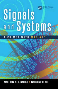 MATTHEW N. O. SADIKU   WARSAME H. ALI-Signals and Systems A Primer with MATLAB-CRC PRESS (2016)