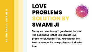 Love Problems Solution Swami Ji