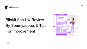 BlinkIt App UX Review By Soumyadeep 5 Tips For Improvement