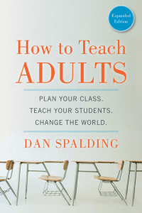 How to Teach Adults  Plan Your Class, Teach Your Students, -- Dan Spalding -- Jossey-Bass Higher and Adult Education, 1, 2014 -- Jossey-Bass -- 1306638240 -- 0713d9d74ca881b8ecc4bd8c71abb47d -- Anna’s Archive