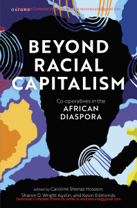 EBook For Beyond Racial Capitalism Co-Operatives in the African Diaspora 1st Edition By Caroline Shenaz Hossein, Sharon  Wright Austin, Kevin Edmonds