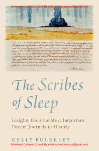 EBook For The Scribes of Sleep Insights from the Most Important Dream Journals in History 1st Edition By  Kelly Bulkeley