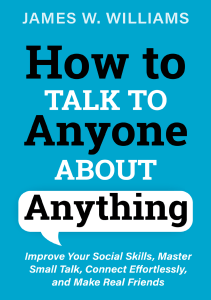 How to Talk to Anyone About Anything: Social Skills Guide