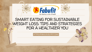 Smart Eating for Sustainable Weight Loss Tips and Strategies for a Healthier You