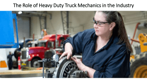 The Role of Heavy Duty Truck Mechanics in the Industry