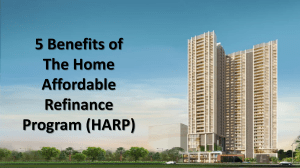 5 Benefits of The Home Affordable Refinance Program (HARP)