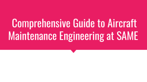 Comprehensive Guide to Aircraft Maintenance Engineering at SAME