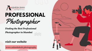 How to Hire the Right Professional Photographer in Mumbai