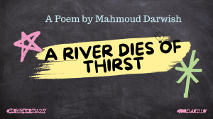 A River Dies of Thirst Poem by Mahmoud Darwish