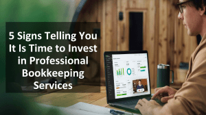 5 Signs Telling You It Is Time to Invest in Professional Bookkeeping Services