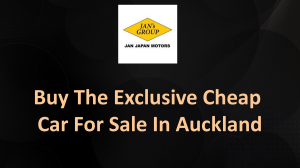 Buy The Exclusive Cheap Car For Sale In Auckland