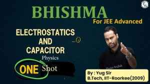 Electrostatics Part-1   Class Notes    Bhishma JEE Advanced 2023