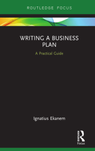 [Routledge Focus on Business and Management] Ignatius Ekanem - Writing a Business Plan  A Practical Guide (2017, Routledge) - libgen.li