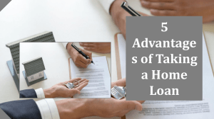 5 Advantages of Taking a Home Loan