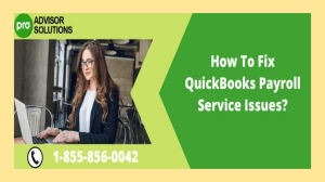 Addressing QuickBooks Payroll Service Issues for Smooth Payroll Management