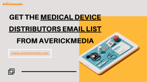 Get The Medical Device Distributors Email Lis from Averickmedia